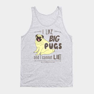 I like big PUGS and I cannot lie Tank Top